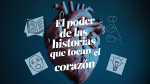 Storytelling para tocar el corazón